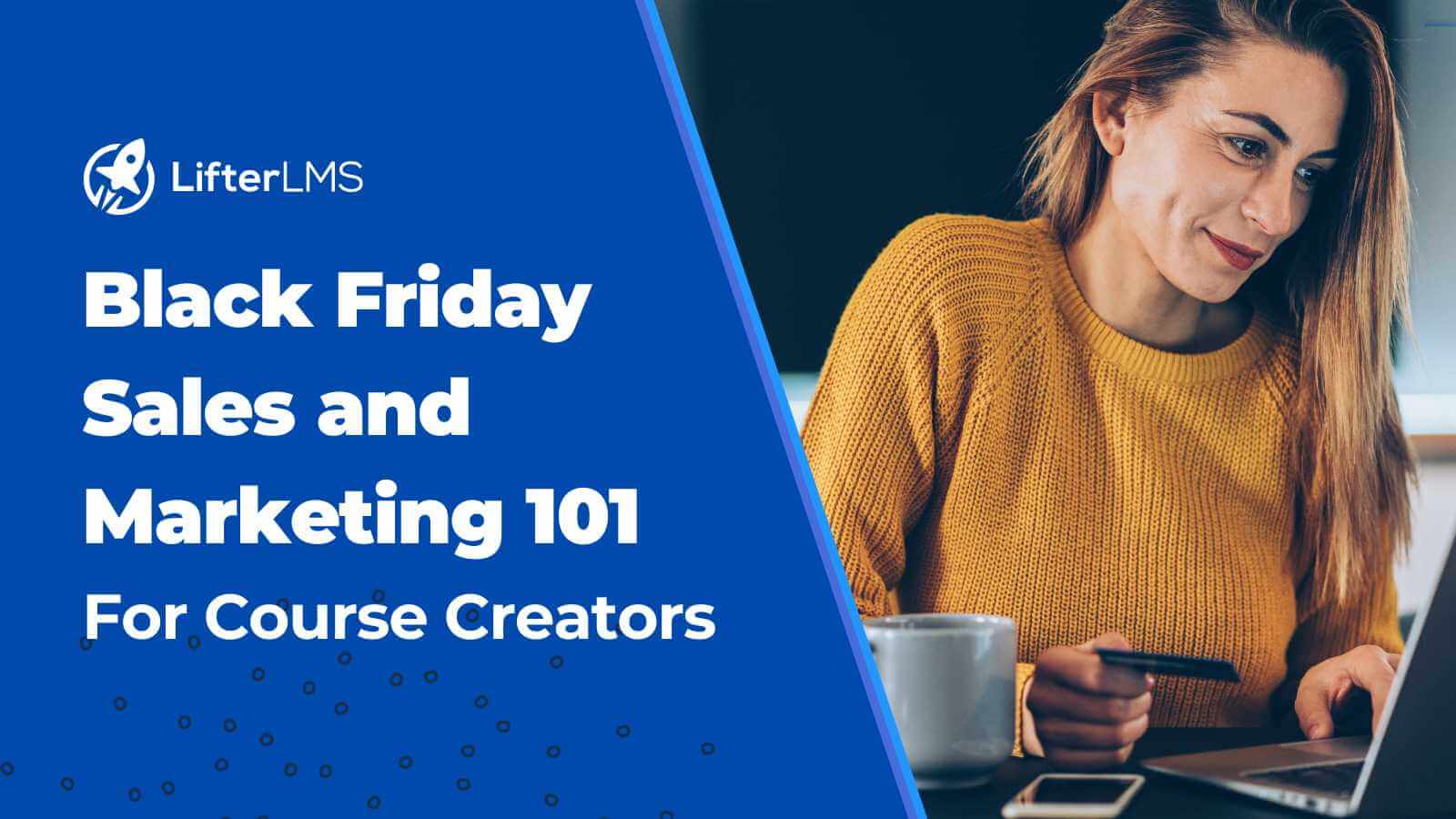 Black Friday Sales & Marketing 101 For Course Creators